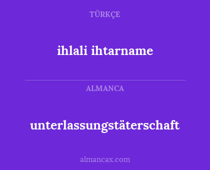 unterlassungstäterschaft - ihlali ihtarname