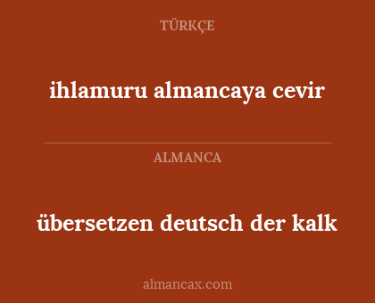 übersetzen deutsch der kalk - ihlamuru almancaya cevir