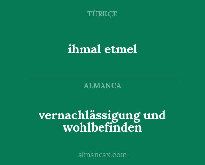 ihmal etmel - vernachlässigung und wohlbefinden