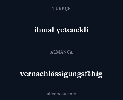 ihmal yetenekli - vernachlässigungsfähig