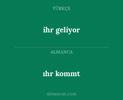 ihr geliyor - ıhr kommt