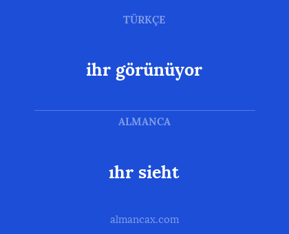 ıhr sieht - ihr görünüyor