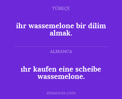 ihr wassemelone bir dilim almak. - ıhr kaufen eine scheibe wassemelone.