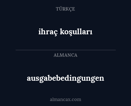 ihraç koşulları - ausgabebedingungen