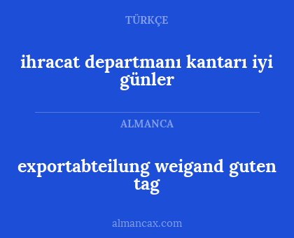 exportabteilung weigand guten tag - ihracat departmanı kantarı iyi günler