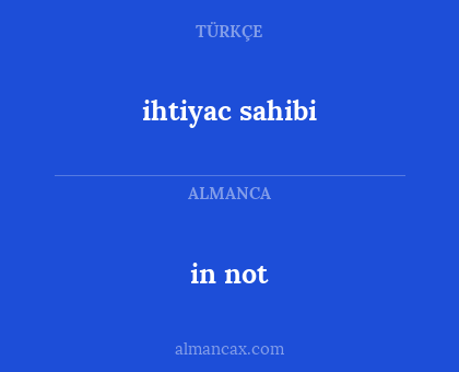 ihtiyac sahibi - in not