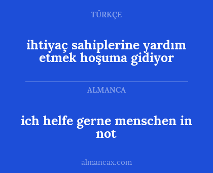 ihtiyaç sahiplerine yardım etmek hoşuma gidiyor - ich helfe gerne menschen in not