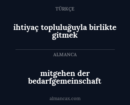 mitgehen der bedarfgemeinschaft - ihtiyaç topluluğuyla birlikte gitmek