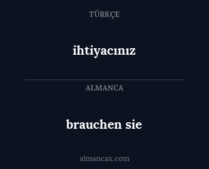 ihtiyacınız - brauchen sie