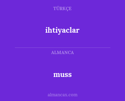 muss - ihtiyaclar