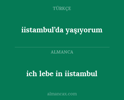 ich lebe in iistambul - iistambul’da yaşıyorum
