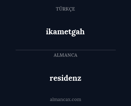 ikametgah - residenz