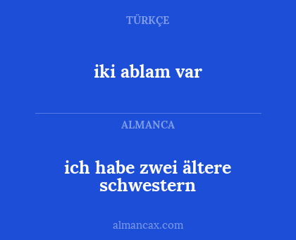 iki ablam var - ich habe zwei ältere schwestern
