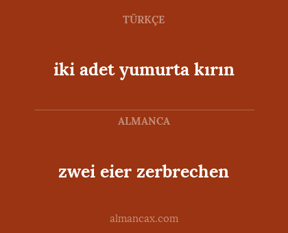 zwei eier zerbrechen - iki adet yumurta kırın