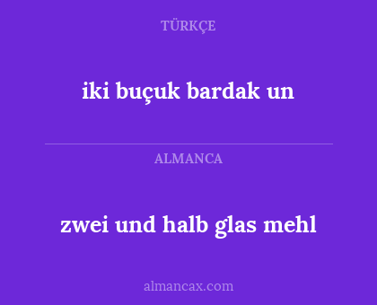 iki buçuk bardak un - zwei und halb glas mehl