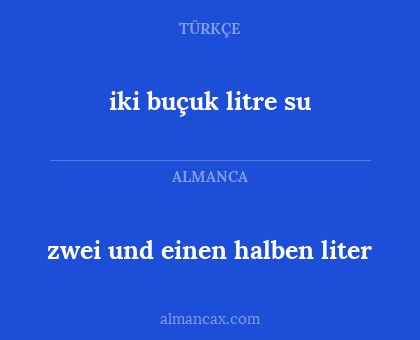 zwei und einen halben liter - iki buçuk litre su