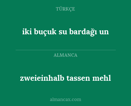 iki buçuk su bardağı un - zweieinhalb tassen mehl