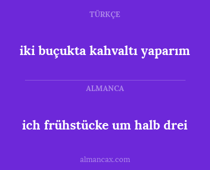 iki buçukta kahvaltı yaparım - ich frühstücke um halb drei