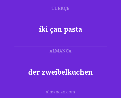 iki çan pasta - der zweibelkuchen