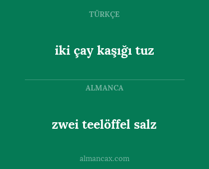 zwei teelöffel salz - iki çay kaşığı tuz