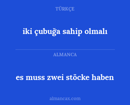 es muss zwei stöcke haben - iki çubuğa sahip olmalı