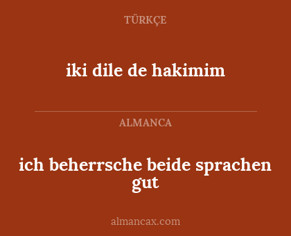 ich beherrsche beide sprachen gut - iki dile de hakimim
