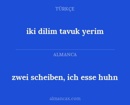 zwei scheiben, ich esse huhn - iki dilim tavuk yerim