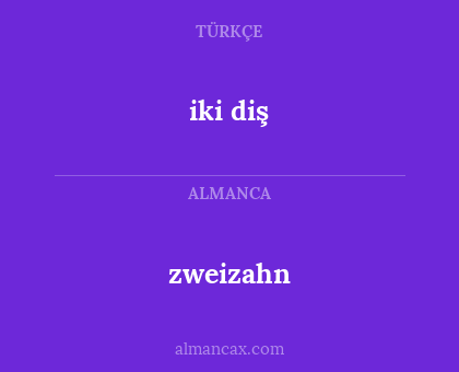 iki diş - zweizahn