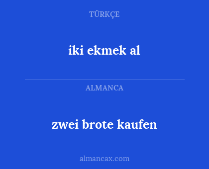 iki ekmek al - zwei brote kaufen