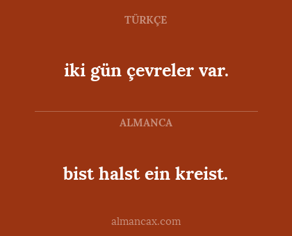 iki gün çevreler var. - bist halst ein kreist.