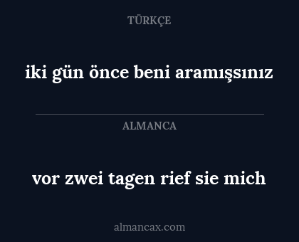 iki gün önce beni aramışsınız - vor zwei tagen rief sie mich