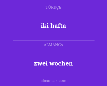 iki hafta - zwei wochen