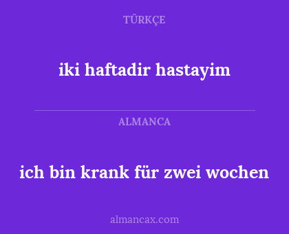 ich bin krank für zwei wochen - iki haftadir hastayim