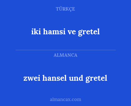 zwei hansel und gretel - iki hamsi ve gretel