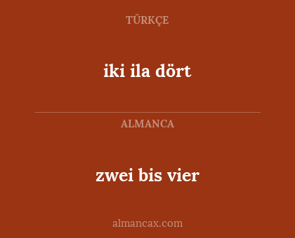 iki ila dört - zwei bis vier