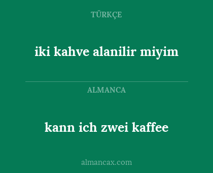 kann ich zwei kaffee - iki kahve alanilir miyim