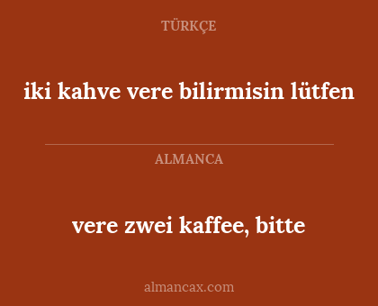 iki kahve vere bilirmisin lütfen - vere zwei kaffee, bitte