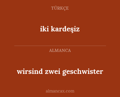 iki kardeşiz - wirsind zwei geschwister