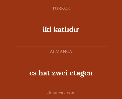 es hat zwei etagen - iki katlıdır