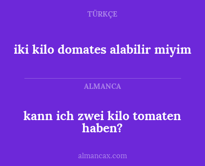 kann ich zwei kilo tomaten haben? - iki kilo domates alabilir miyim