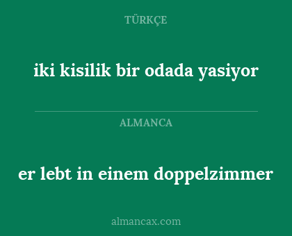 er lebt in einem doppelzimmer - iki kisilik bir odada yasiyor