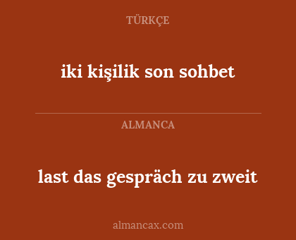 iki kişilik son sohbet - last das gespräch zu zweit
