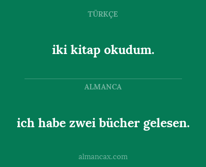 iki kitap okudum. - ich habe zwei bücher gelesen.