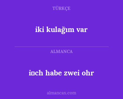 i̇ch habe zwei ohr - iki kulağım var