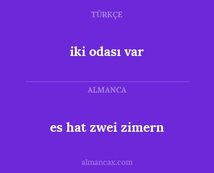 es hat zwei zimern - iki odası var