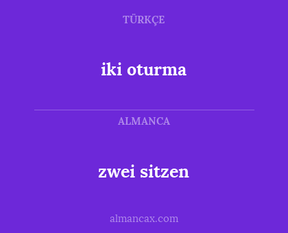 iki oturma - zwei sitzen