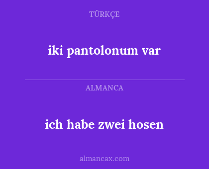 iki pantolonum var - ich habe zwei hosen