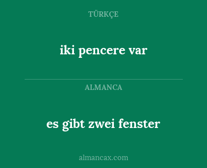 es gibt zwei fenster - iki pencere var