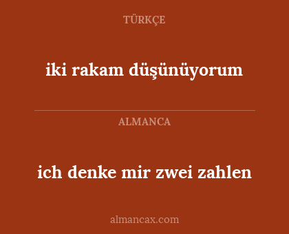 iki rakam düşünüyorum - ich denke mir zwei zahlen