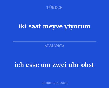 ich esse um zwei uhr obst - iki saat meyve yiyorum
